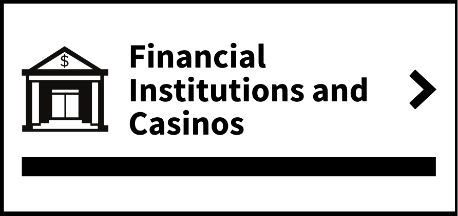 Financial Institutions and Casinos (link and button) Financial Institutions and Casinos (link and button)