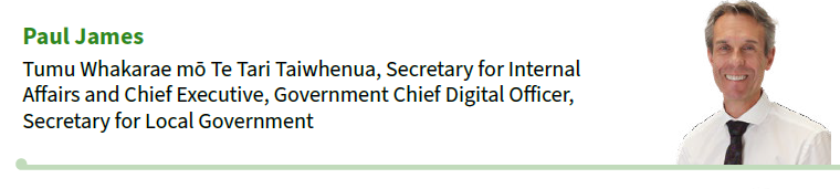 Paul James, Tumu Whakarae mō Te Tari Taiwhenua Secretary for Internal Affairs and Chief Executive, Government Chief Digital Officer, Secretary for Local Government