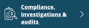 Compliance, investigations & audit (link and button) Compliance, investigations & audit (link and button)
