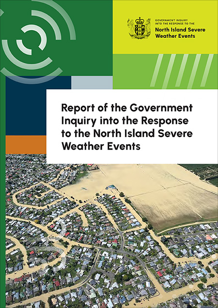 Click on image to open PDF version of the Report (PDF, 5.7MB) Report of the Government Inquiry into the Response to the North Island Severe Weather Events